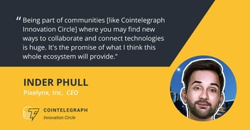 Inder Phull Will Leverage Cointelegragh Innovation Circle For Collaboration and Knowledge Sharing