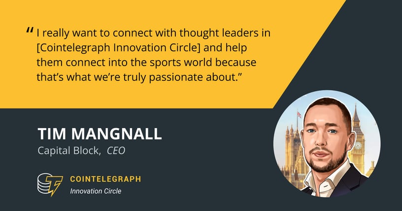 Tim Mangnall Will Leverage Cointelegraph Innovation Circle to Connect With Fellow Thought Leaders
